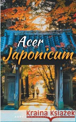 Acer japonicum Aurélien Gouttenoire 9782322396931 Books on Demand