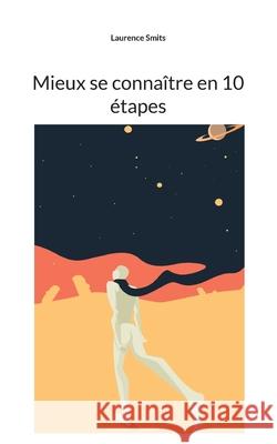 Mieux se connaître en 10 étapes Smits, Laurence 9782322396979