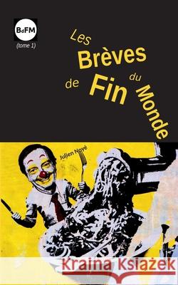 Les Brèves de Fin du Monde: tome 1 Julien Noyé 9782322397211 Books on Demand