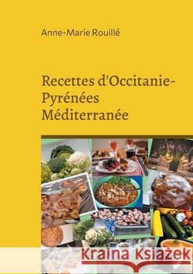 Recettes d'Occitanie-Pyrénées Méditerranée Rouillé, Anne-Marie 9782322398263 Books on Demand