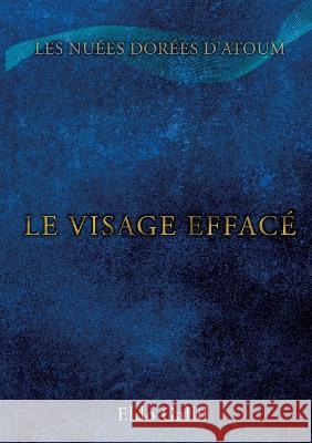 Le Visage Effacé Eldo Gallil 9782322399406