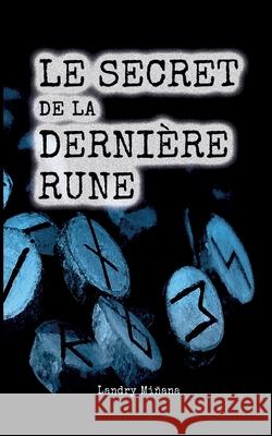 Le secret de la dernière rune Miñana, Landry 9782322399635