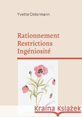 Rationnement Restrictions Ingéniosité: Souvenirs, souvenirs (1939-1945) Les Recettes Yvette Ostermann 9782322399956