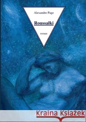 Roussalki: Les Sirènes Page, Alexandre 9782322400362