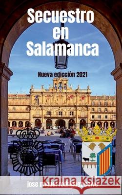 Secuestro En Salamanca Jose Miguel Rodrigue 9782322401536 Books on Demand