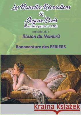 Les Nouvelles Récréations & Joyeux Devis Des Periers, Bonaventure 9782322402113 Books on Demand