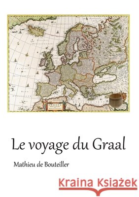 Le voyage du Graal Mathieu d 9782322402182