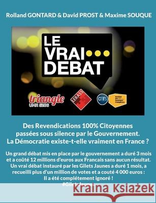 Le Vrai Débat Rolland Gontard, David Prost, Maxime Souque 9782322404513