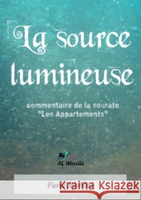 La source lumineuse: commentaire de la sourate Les Appartements Farid Djebiha Al Wass 9782322405121 Books on Demand