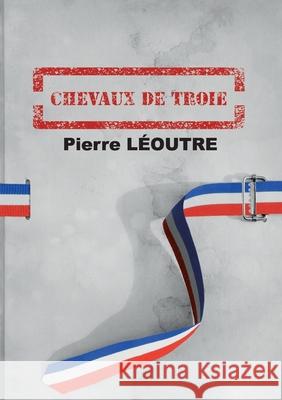 Chevaux de Troie Pierre L?outre 9782322406517