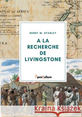 A la recherche de Livingstone: Sur les traces du célèbre explorateur Stanley, Henry M. 9782322409457 Books on Demand