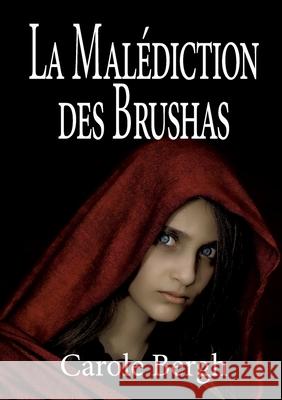 La Malédiction des Brushas Carole Bergh 9782322410910