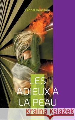 Les adieux à la peau Houssam, Léonel 9782322411085 Books on Demand