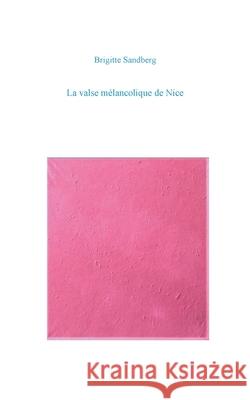 La valse mélancolique de Nice Sandberg Brigitte 9782322411412 Books on Demand