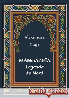 Mangazeïa: légende du Nord: (roman poétique, édition petit format) Page, Alexandre 9782322411764 Books on Demand