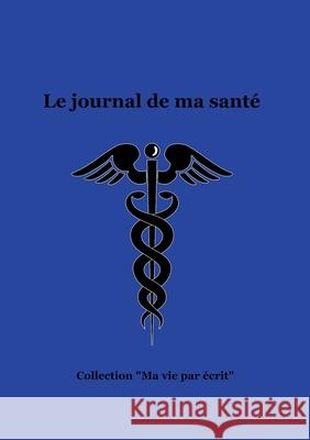 Le journal de ma santé Bossy, Nicole 9782322411788 Books on Demand