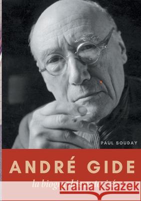 André Gide: La biographie autorisée Paul Souday 9782322412013 Books on Demand