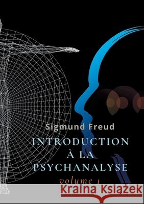 Introduction à la psychanalyse: Volume 1 Freud, Sigmund 9782322412457 Books on Demand