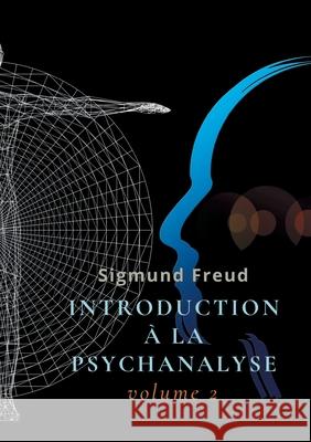 Introduction à la psychanalyse: Volume 2 Freud, Sigmund 9782322412464 Books on Demand