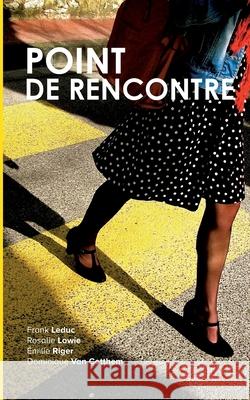 Point de rencontre Emilie Riger Frank Leduc Rosalie Lowie 9782322412570 Books on Demand