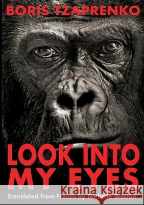 Look into my eyes Boris Tzaprenko 9782322412662 Books on Demand