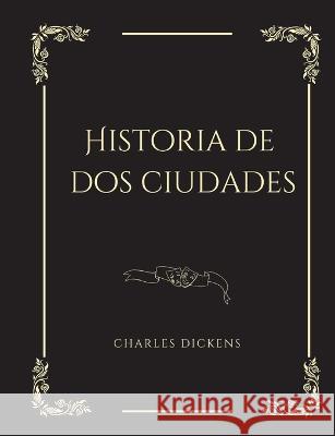 Historia de dos ciudades: Une Novela hist?rica Charles Dickens 9782322419975 Books on Demand