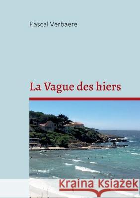 La Vague des hiers Pascal Verbaere 9782322420674