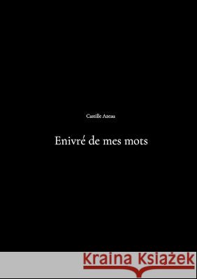Enivré de mes mots Castille Azeau 9782322421473