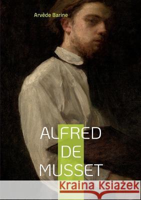 Alfred de Musset Arvède Barine 9782322422999 Books on Demand