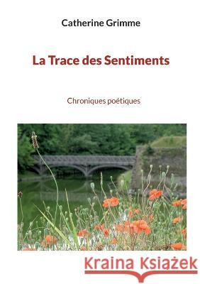 La Trace des Sentiments Catherine Grimme 9782322423514 Books on Demand