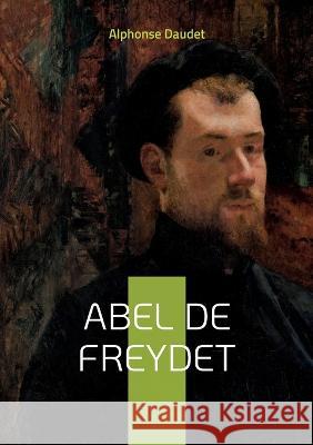 Abel De Freydet Alphonse Daudet 9782322423804 Books on Demand