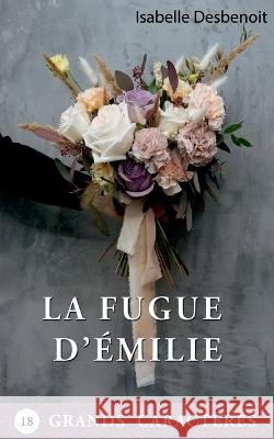 La Fugue d'Émilie Isabelle Desbenoit 9782322425679