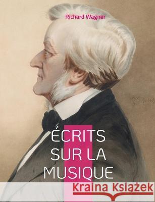 Écrits sur la musique Richard Wagner 9782322425945 Books on Demand