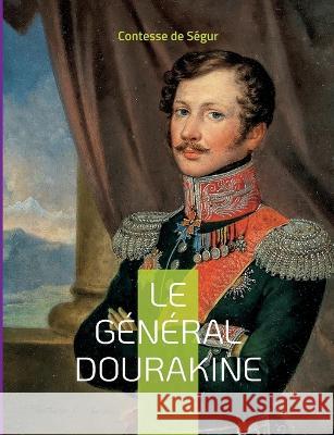 Le Général Dourakine: Le roman pour enfant Contesse de Ségur 9782322426201 Books on Demand