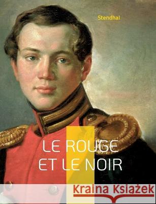 Le Rouge et le Noir: Chronique du XIXe siècle Stendhal 9782322426317