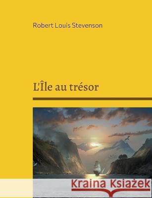 L'Île au trésor: Un roman d'aventure Robert Louis Stevenson 9782322426348