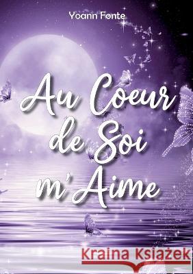 Au Coeur de Soi m'Aime Yoann Fonte 9782322431090