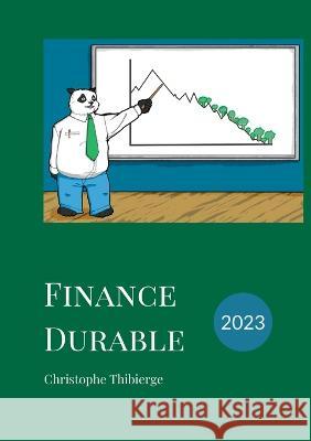 Finance durable: Comment la finance d'entreprise pourra ou devra s'adapter aux défis actuels Christophe Thibierge 9782322431823