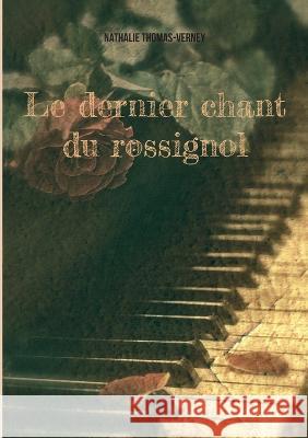 Le dernier chant du rossignol Nathalie Thomas-Verney 9782322434602 Books on Demand
