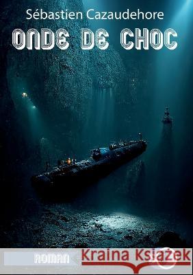 Onde de choc S?bastien Cazaudehore 9782322434626 Bod - Books on Demand