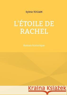 L'étoile de Rachel Touam, Sylvie 9782322436170 Books on Demand
