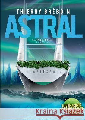 Astral: Après-Demain Bréboin, Thierry 9782322436804