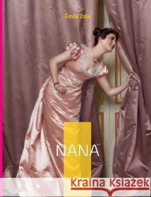 Nana: Le neuvième roman de la série des Rougon-Macquart Émile Zola 9782322436897 Books on Demand