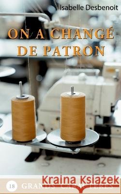 On a changé de patron Isabelle Desbenoit 9782322437160