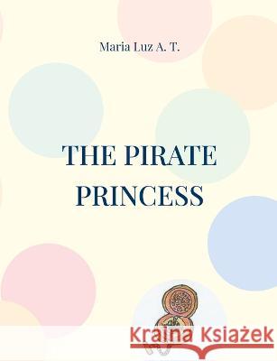 The pirate princess Maria Luz A 9782322437290 Bod - Books on Demand