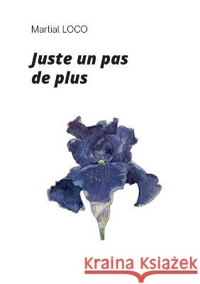Juste un pas de plus Martial Loco 9782322438082