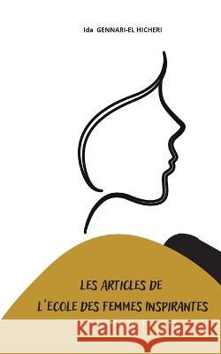 Les articles de l'Ecole des Femmes Inspirantes: Tome 1 Ida Gennari-El Hicheri 9782322438136