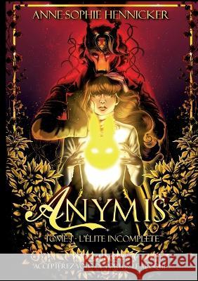 Anymis: Tome 1, l'élite incomplète Hennicker, Anne-Sophie 9782322438150