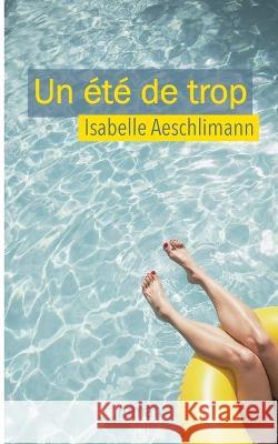 Un ?t? de trop Isabelle Aeschlimann 9782322439331 Bod - Books on Demand