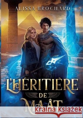 L'Héritière de Maât Brochard, Alissa 9782322439652 Books on Demand